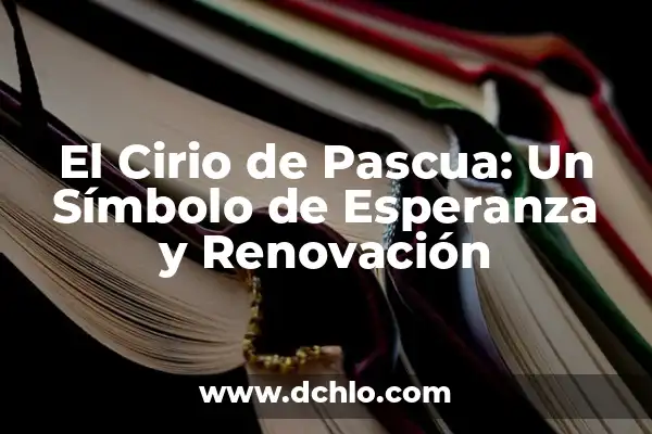 Cirio Pascual Significado de sus Elementos 6 El Cirio de Pascua: Un Símbolo de Esperanza y Renovación