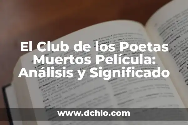 Donde Ver El Club de los Poetas Muertos: Guía Completa y Detallada 7 El Club de los Poetas Muertos Película: Análisis y Significado