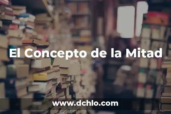 El Concepto de Supuesto 8 El Concepto de la Mitad