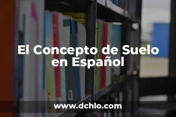 CAPSSI: Significado y Guía Completa sobre el Certificado de Aptitud Profesional en Sistemas de Seguridad y Salvamento Industrial 8 El Concepto de Suelo en Español