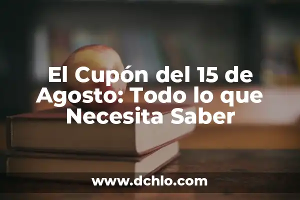 Número Premiado de la Once del 15 de Agosto: Todo lo que Necesitas Saber 4 El Cupón del 15 de Agosto: Todo lo que Necesita Saber