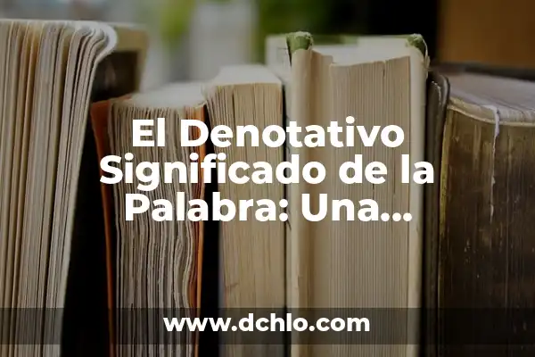 Significado Denotativo de la Luna 5 El Denotativo Significado de la Palabra: Una Exploración Integral