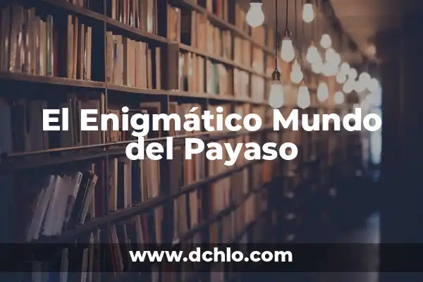 Significado Emoticono Cara de Payaso: Una Mirada al Icono Digital 8 El Enigmático Mundo del Payaso