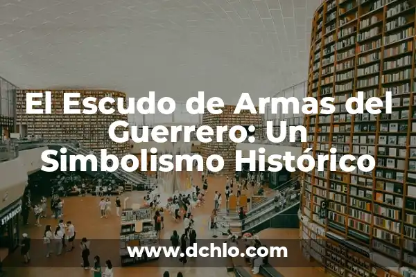 Traje Típico de Guerrero Significado 5 El Escudo de Armas del Guerrero: Un Simbolismo Histórico