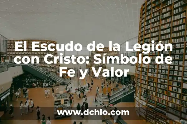 Cruz de Caravaca Doble: Un Simbolo de Fe y Tradición 7 El Escudo de la Legión con Cristo: Símbolo de Fe y Valor