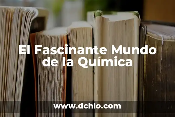 Significado de los Elementos de la Química 5 El Fascinante Mundo de la Química