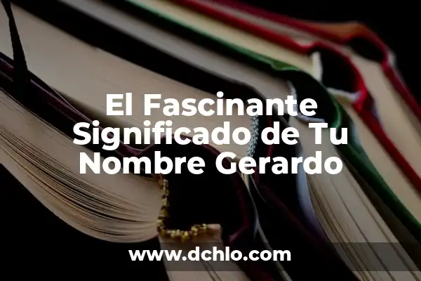 El Simbolismo del Hueso de Carnero en los Tatuajes 5 El Fascinante Significado de Tu Nombre Gerardo