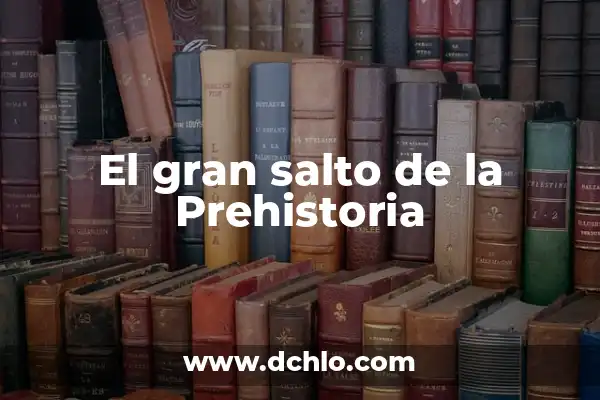 Cómo Eliminar una Página en Blanco en Word: Guía Completa 7 El gran salto de la Prehistoria