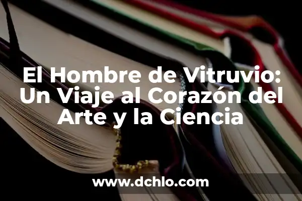 Significado de Sorolla: Un Viaje al Corazón del Arte Español 3 El Hombre de Vitruvio: Un Viaje al Corazón del Arte y la Ciencia