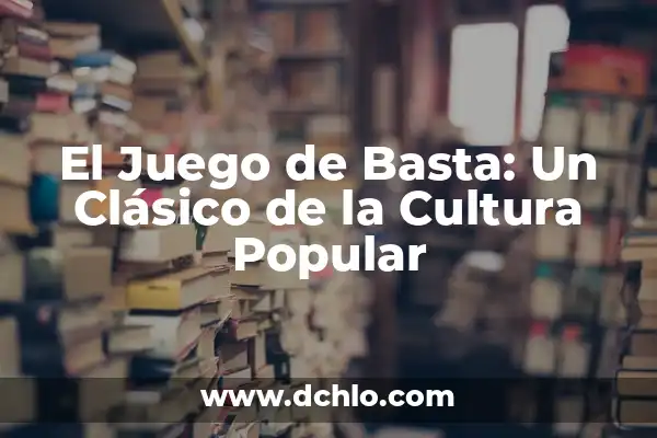 Juego de la Vida Online - Cómo Disfrutar del Clásico de Conway en Línea 7 El Juego de Basta: Un Clásico de la Cultura Popular
