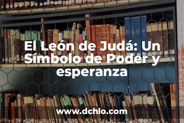 Cirio Pascual Significado de sus Elementos 5 El León de Judá: Un Símbolo de Poder y esperanza