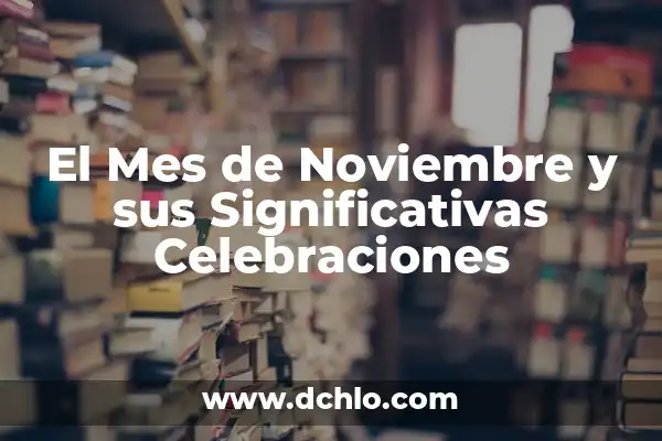 Día Internacional de los Derechos del Niño y la Niña (20 de noviembre que se celebra) 4 El Mes de Noviembre y sus Significativas Celebraciones