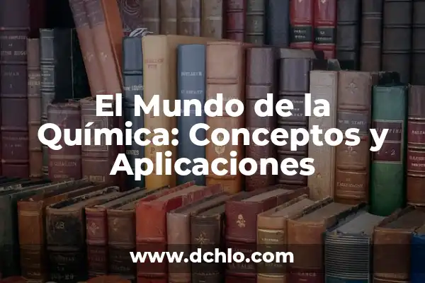 Significado de Síntesis y Resumen 8 El Mundo de la Química: Conceptos y Aplicaciones