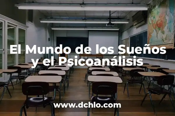 Mirar el significado de los sueños 5 El Mundo de los Sueños y el Psicoanálisis