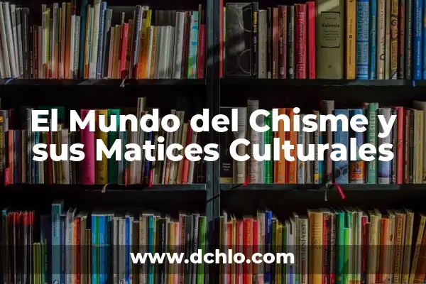 Pelona vs. Calva: Un término con matices culturales 6 El Mundo del Chisme y sus Matices Culturales