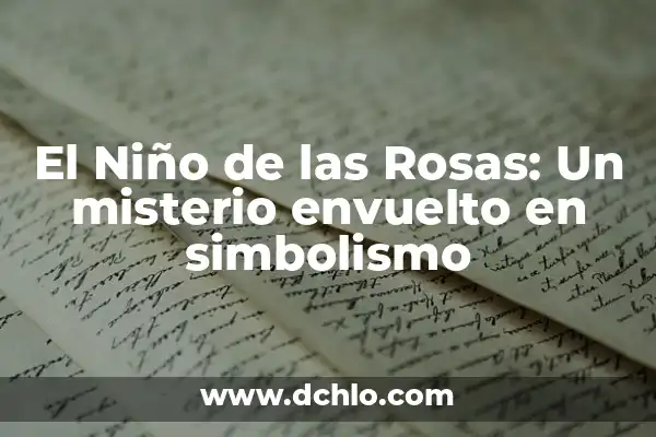 Tatuajes de Cruz con Rosas Significado 4 El Niño de las Rosas: Un misterio envuelto en simbolismo