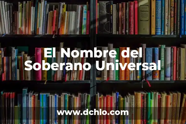 El Soberano de Marsella: Un Viaje a la Historia 7 El Nombre del Soberano Universal