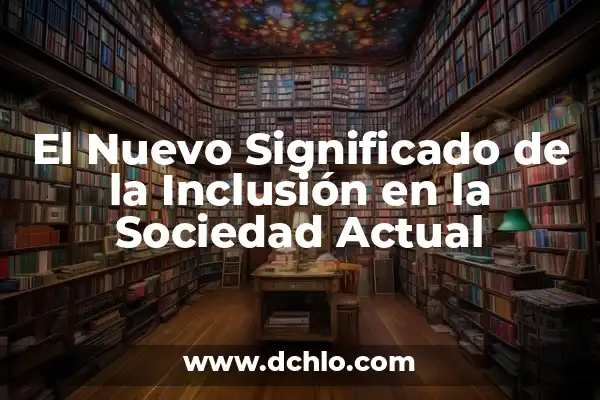 El Valor del Pluralismo en la Sociedad Actual 3 El Nuevo Significado de la Inclusión en la Sociedad Actual