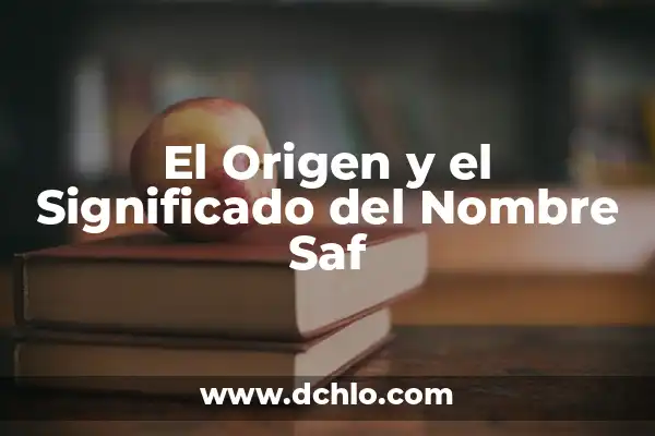 El Significado y Origen del Nombre Jemima 3 El Origen y el Significado del Nombre Saf