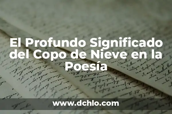 Maestría en Hotelería y Poesía: Un Viaje de Significado 3 El Profundo Significado del Copo de Nieve en la Poesía
