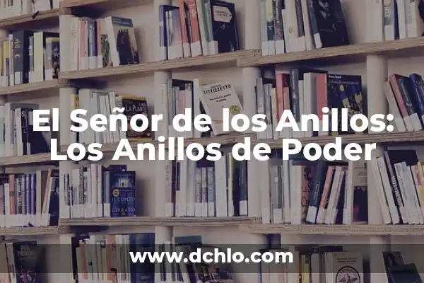 Cuántas Películas Tiene El Señor de los Anillos: Una Guía Completa 6 El Señor de los Anillos: Los Anillos de Poder