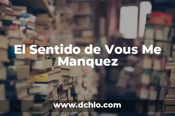 Immanuel Kant y el Sentido de la Existencia 8 El Sentido de Vous Me Manquez