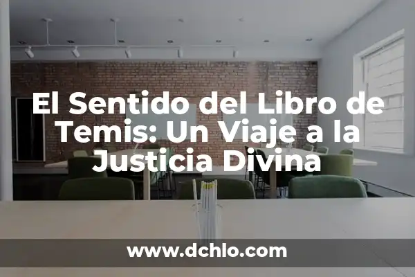 El Significado de los Derechos en la Justicia 3 El Sentido del Libro de Temis: Un Viaje a la Justicia Divina