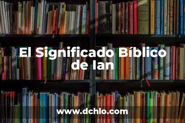 Significado de Someterse en el Diccionario Bíblico 5 El Significado Bíblico de Ian