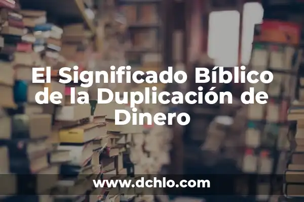 Cómo hacer dinero contestando encuestas 8 El Significado Bíblico de la Duplicación de Dinero