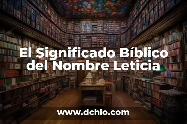 El Significado Bíblico del Nombre Samuel 5 El Significado Bíblico del Nombre Leticia