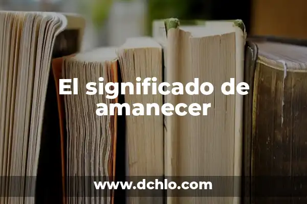 La Importancia de la Humanidad en la Sociedad 6 El significado de amanecer