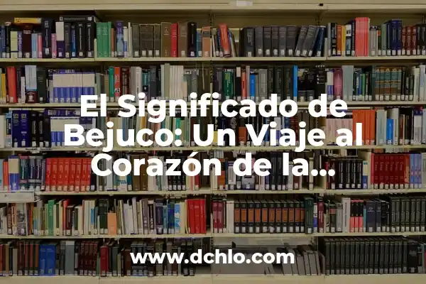 El significado de tawa: Un viaje al corazón de la naturaleza 4 El Significado de Bejuco: Un Viaje al Corazón de la Naturaleza