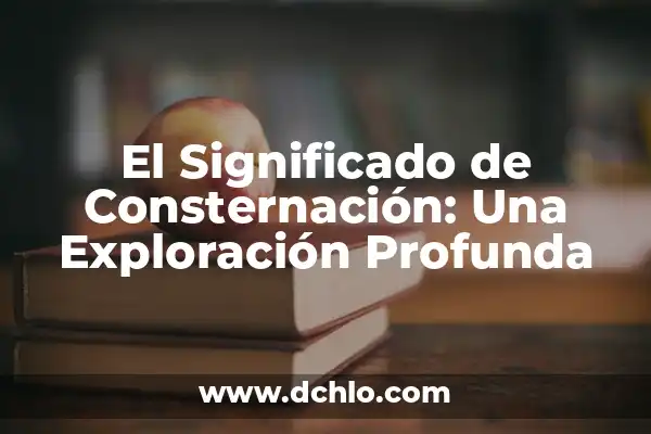 Introducción al Triángulo Lingüístico de Ullman 8 El Significado de Consternación: Una Exploración Profunda