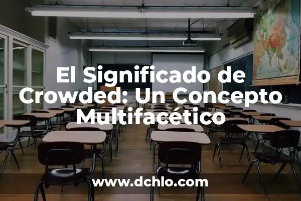 Resistencia: Un Concepto Multifacético 7 El Significado de Crowded: Un Concepto Multifacético