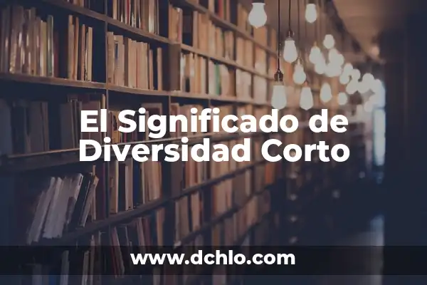Tipos de lenguaje por su significado: Una exploración de la diversidad lingüística 7 El Significado de Diversidad Corto