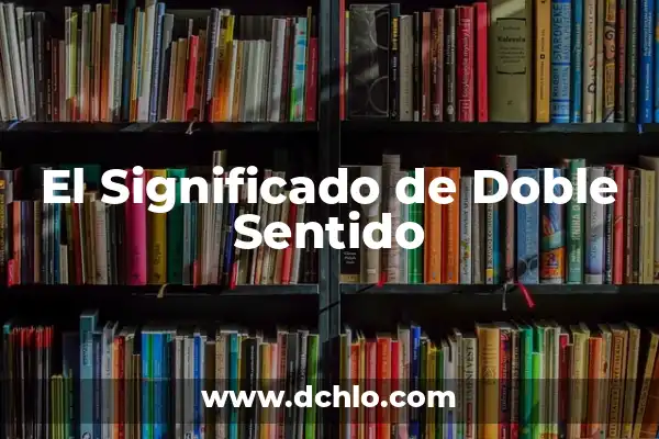 Tipos de Risa y su Significado: Descubre el Poder de la Risa 4 El Significado de Doble Sentido
