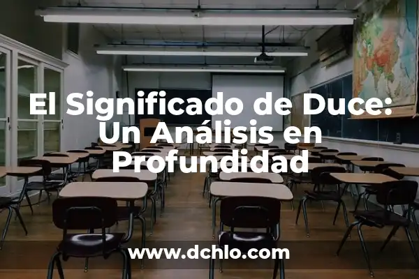 Significado de Fidel: Un Análisis en Profundidad 4 El Significado de Duce: Un Análisis en Profundidad
