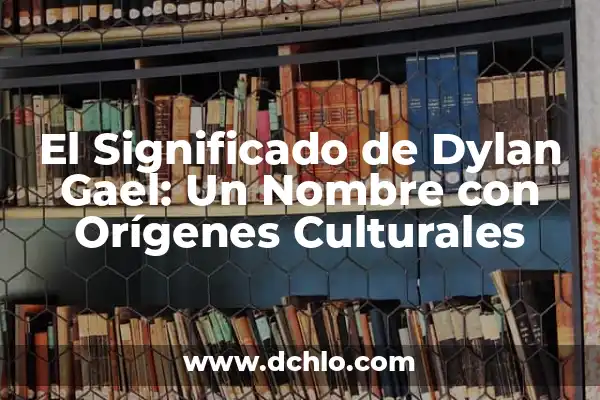 Diseño Corporal del Ángel de la Muerte 4 El Significado de Dylan Gael: Un Nombre con Orígenes Culturales