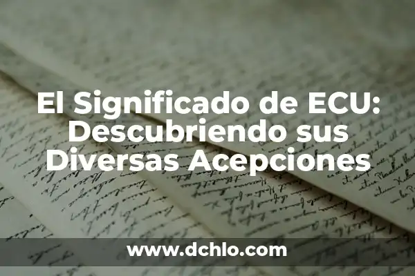 Significado de la Discriminación y sus Diferentes Tipos 8 El Significado de ECU: Descubriendo sus Diversas Acepciones