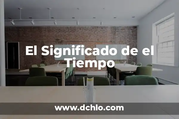 Donde Mirar el Tiempo Más Fiable: Guía Completa 3 El Significado de el Tiempo