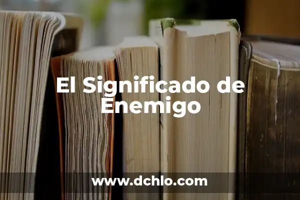 ¿Cómo Se Llama El Ángel Malo? Descubre la Verdadera Identidad del Enemigo de Dios 5 El Significado de Enemigo