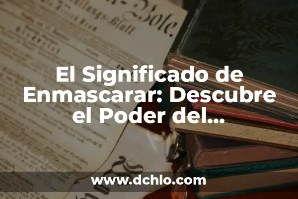 Imágenes de todo tipo con frases: Descubre el poder de la comunicación visual 4 El Significado de Enmascarar: Descubre el Poder del Ocultamiento