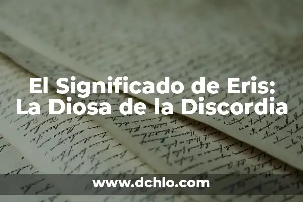 El Significado de la Diosa de la Justicia 8 El Significado de Eris: La Diosa de la Discordia