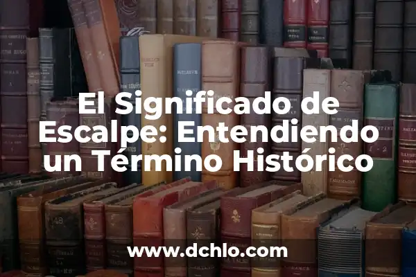 Significado de Fiaca: Entendiendo un Término Argentino 6 El Significado de Escalpe: Entendiendo un Término Histórico