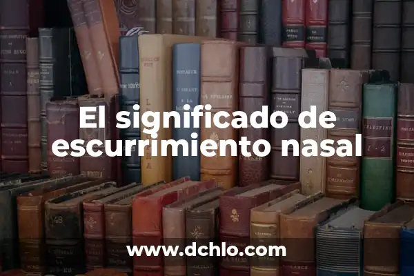 Propiedades de la Curcuma en Raíz: Beneficios y Usos Naturales 3 El significado de escurrimiento nasal