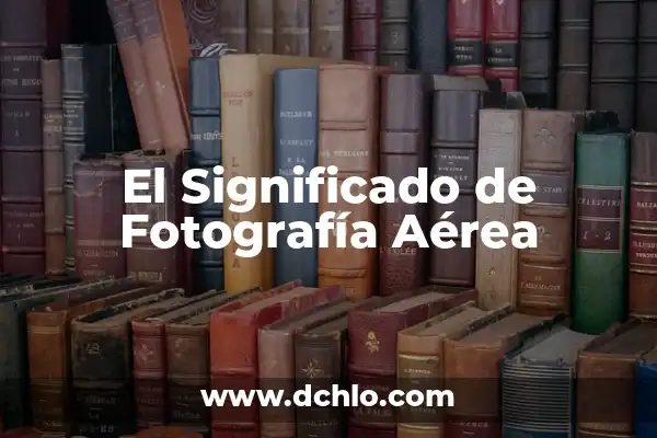 Caja Negra de Avión Significado: La Clave de la Seguridad Aérea 3 El Significado de Fotografía Aérea