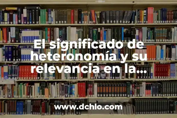 Significado del valor de compasión: Un valor esencial en la sociedad actual 3 El significado de heteronomía y su relevancia en la sociedad actual