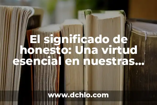 El Significado de la Sustracción en Nuestras Vidas Diarias 6 El significado de honesto: Una virtud esencial en nuestras vidas