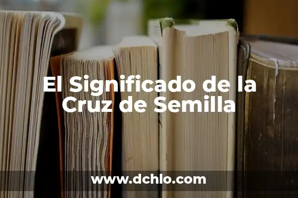 Significado de Semilla de una Flor 6 El Significado de la Cruz de Semilla