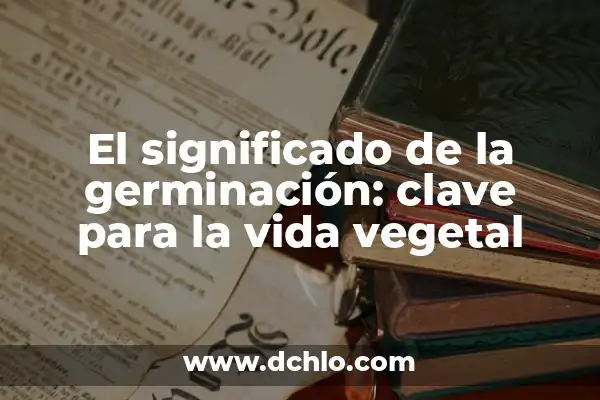 Significado de Filiforme - Un Enfoque en la Biología Vegetal 8 El significado de la germinación: clave para la vida vegetal